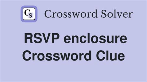 RSVP enclosure Crossword Clue .